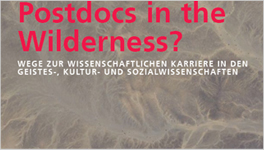 Postdocs in the Wilderness? Wege zur wissenschaftlichen Karriere in den Geistes-, Kultur- und Sozialwissenschaften