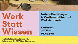 WerkStattWissen – The Work of Art | Konferenz Materialtechnologie in Quellenschriften und Werkstattpraxis